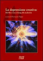 La depressione creativa. Dal Libro Rosso di Jung alla modernità
