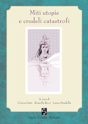 Miti utopie e crudeli catastrofi